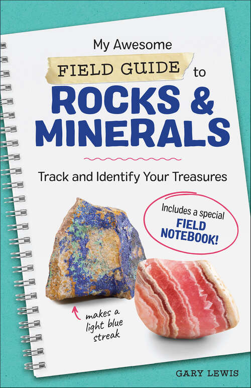 Book cover of My Awesome Field Guide to Rocks & Minerals: Track and Identify Your Treasures (My Awesome Field Guide for Kids)