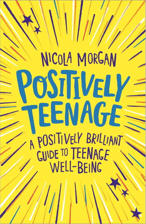 Book cover of Positively Teenage: A positively brilliant guide to teenage well-being