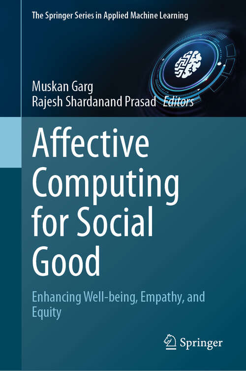 Book cover of Affective Computing for Social Good: Enhancing Well-being, Empathy, and Equity (2024) (The Springer Series in Applied Machine Learning)