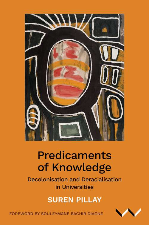 Book cover of Predicaments of Knowledge: Decolonisation and Deracialisation in Universities