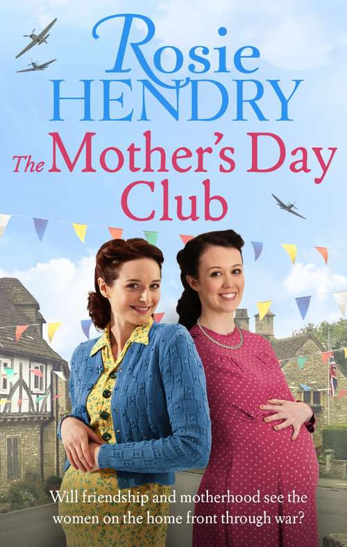 Book cover of The Mother's Day Club: the BRAND NEW uplifting family saga that celebrates friendship in wartime Britain (Women on the Home Front)