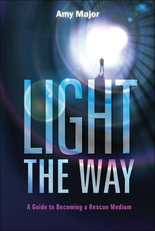 Book cover of Light the Way: A Guide to Becoming a Rescue Medium