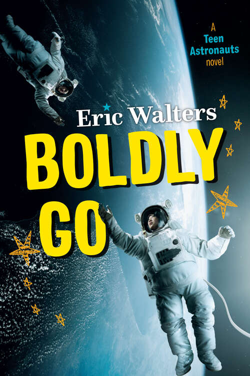 Book cover of Boldly Go: Teen Astronauts #2 (Teen Astronauts #2)