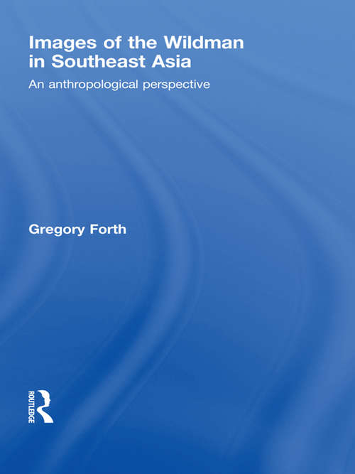 Book cover of Images of the Wildman in Southeast Asia: An Anthropological Perspective