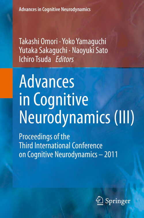 Book cover of Advances in Cognitive Neurodynamics: Proceedings of the Third International Conference on Cognitive Neurodynamics - 2011 (Advances in Cognitive Neurodynamics)