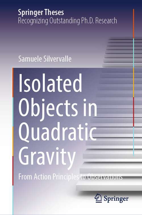 Book cover of Isolated Objects in Quadratic Gravity: From Action Principles to Observations (1st ed. 2024) (Springer Theses)