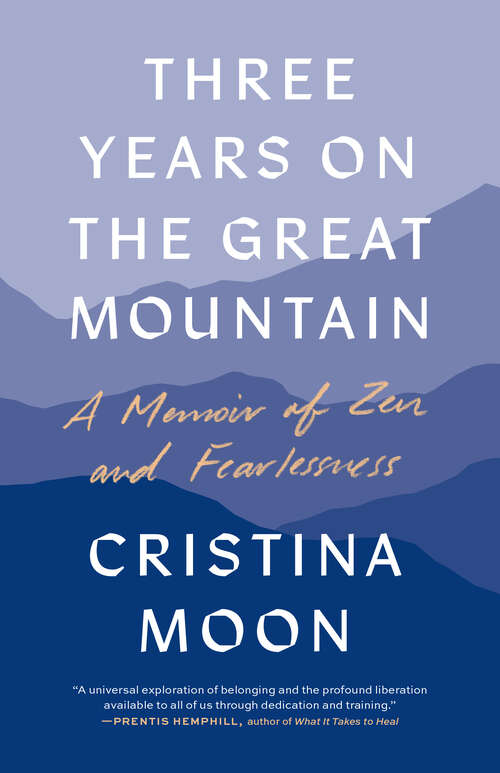 Book cover of Three Years on the Great Mountain: A Memoir of Zen and Fearlessness