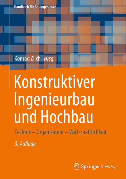 Book cover of Konstruktiver Ingenieurbau und Hochbau: Technik – Organisation – Wirtschaftlichkeit (3. Auflage 2024) (Handbuch für Bauingenieure)