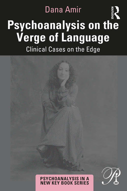 Book cover of Psychoanalysis on the Verge of Language: Clinical Cases on the Edge (Psychoanalysis in a New Key Book Series)