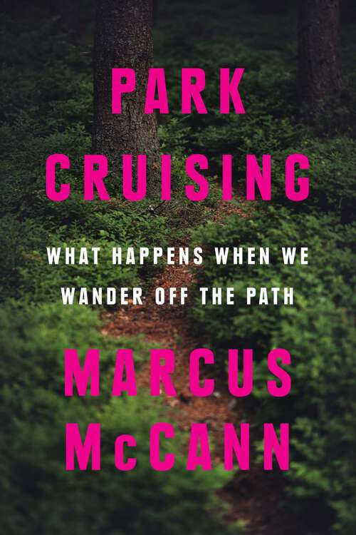 Book cover of Park Cruising: What Happens When We Wander Off the Path