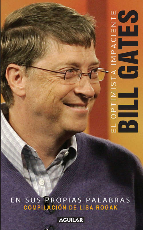 Book cover of El optimista impaciente: Bill Gates en sus palabras