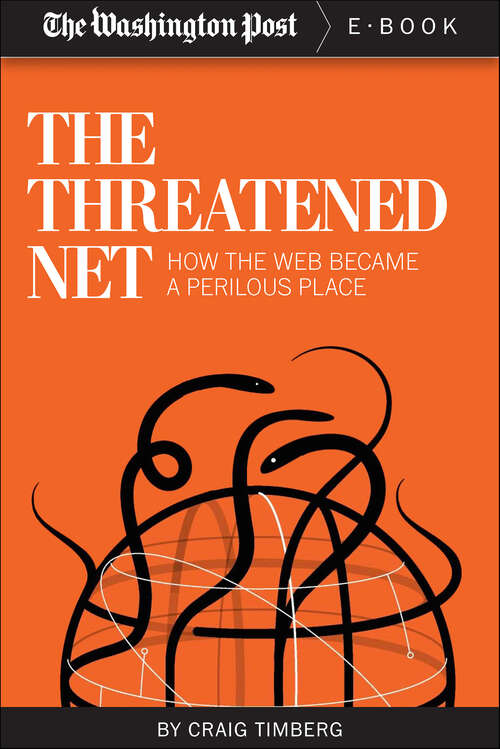 Book cover of The Threatened Net: How the Web Became a Perilous Place