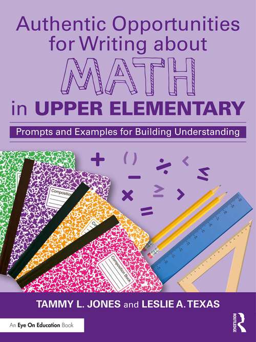 Book cover of Authentic Opportunities for Writing about Math in Upper Elementary: Prompts and Examples for Building Understanding