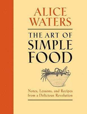 Book cover of The Art of Simple Food: Notes, Lessons, and Recipes from a Delicious Revolution