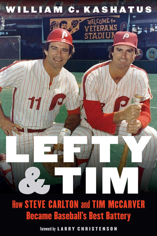 Book cover of Lefty and Tim: How Steve Carlton and Tim McCarver Became Baseball's Best Battery