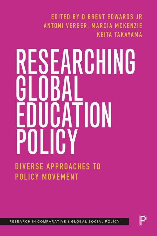 Book cover of Researching Global Education Policy: Diverse Approaches to Policy Movement (First Edition) (Research in Comparative and Global Social Policy)