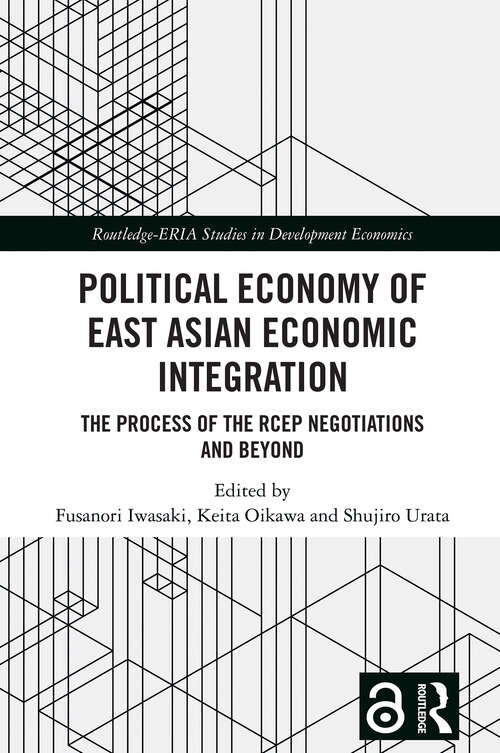 Book cover of Political Economy of East Asian Economic Integration: The Process of the RCEP Negotiations and Beyond (1) (Routledge-ERIA Studies in Development Economics)