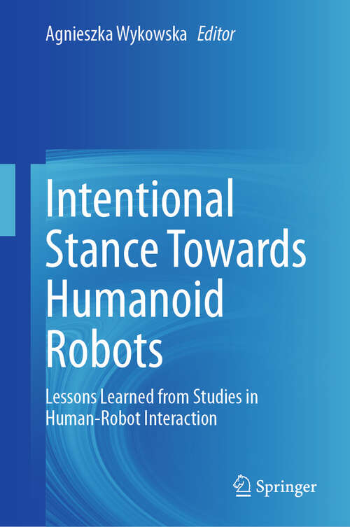 Book cover of Intentional Stance Towards Humanoid Robots: Lessons Learned from Studies in Human-Robot Interaction