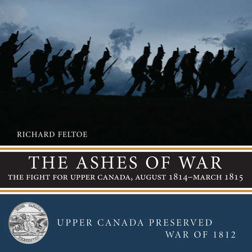 Book cover of The Ashes of War: The Fight for Upper Canada, August 1814—March 1815