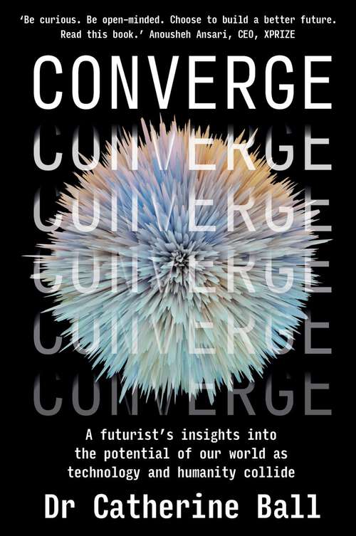 Book cover of Converge: A futurist's insights into the potential of our world as technology and humanity collide