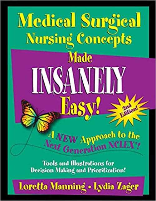 Book cover of Medical Surgical Nursing Concepts Made Insanely Easy! (Second Edition)