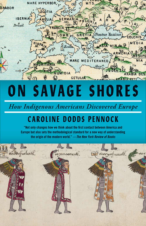 Book cover of On Savage Shores: How Indigenous Americans Discovered Europe