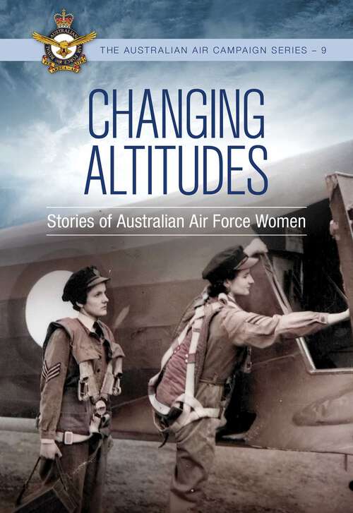 Book cover of Changing Altitudes: The Stories of Australian Air Force Women