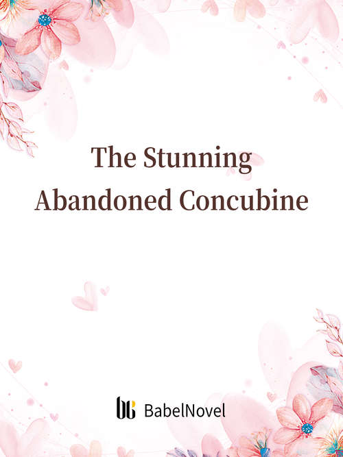 Book cover of The Stunning Abandoned Concubine: Volume 1 (Volume 1 #1)