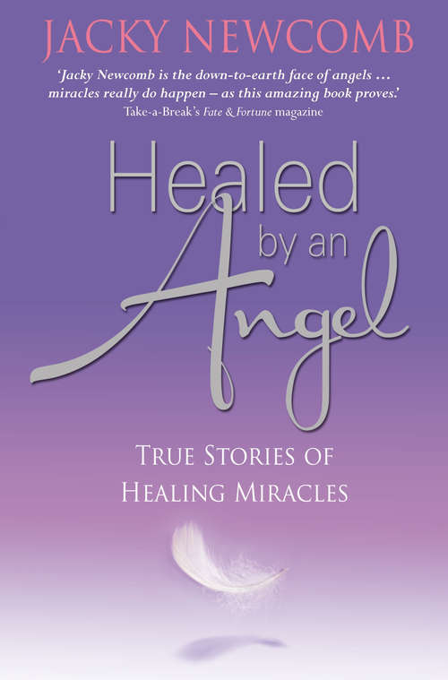 Book cover of Healed by an Angel: True Stories of Healing Miracles