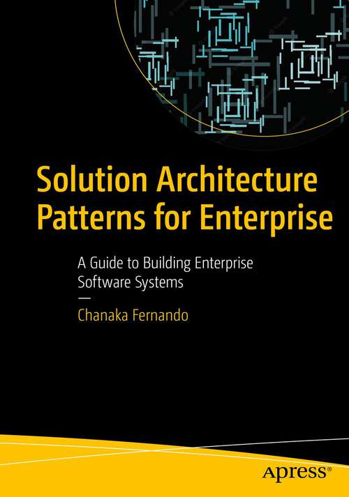 Book cover of Solution Architecture Patterns for Enterprise: A Guide to Building Enterprise Software Systems (1st ed.)