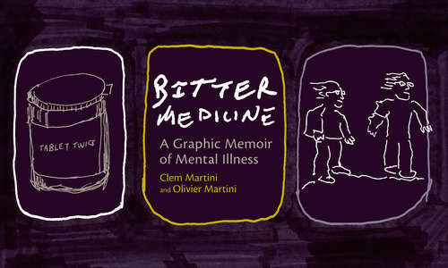 Book cover of Bitter Medicine: A Graphic Memoir Of Mental Illness