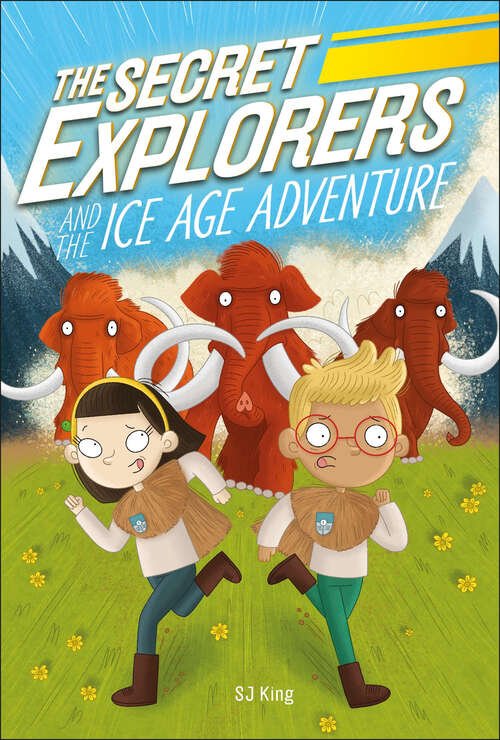 Book cover of The Secret Explorers and the Ice Age Adventure (The Secret Explorers)