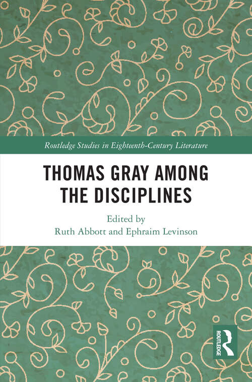 Book cover of Thomas Gray among the Disciplines (Routledge Studies in Eighteenth-Century Literature)