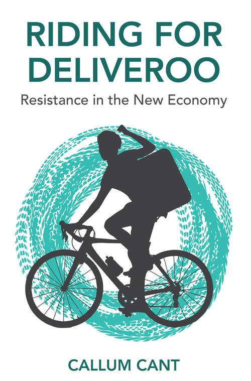 Book cover of Riding for Deliveroo: Resistance in the New Economy