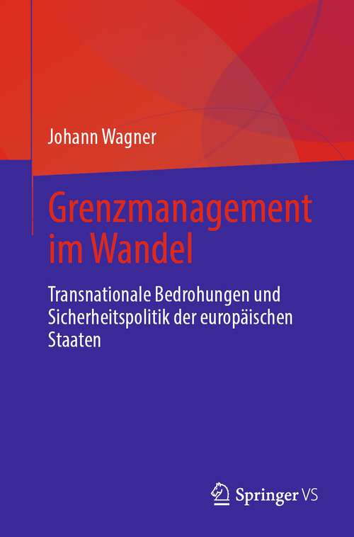 Book cover of Grenzmanagement im Wandel: Transnationale Bedrohungen und Sicherheitspolitik der europäischen Staaten (1. Aufl. 2023)