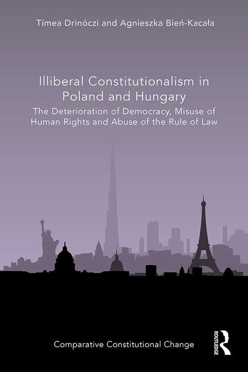 Book cover of Illiberal Constitutionalism in Poland and Hungary: The Deterioration of Democracy, Misuse of Human Rights and Abuse of the Rule of Law (Comparative Constitutional Change)