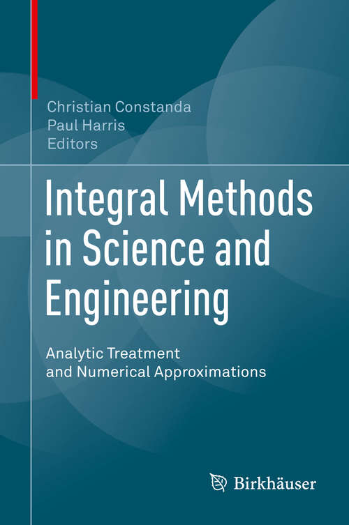 Book cover of Integral Methods in Science and Engineering: Analytic Treatment and Numerical Approximations (1st ed. 2019)