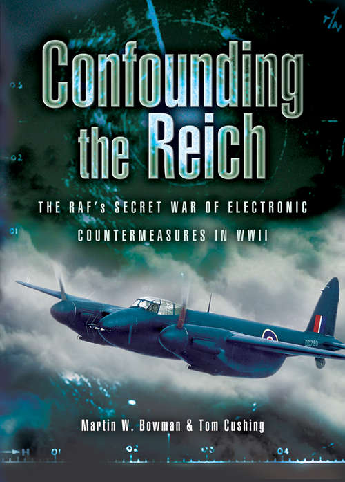 Book cover of Confounding the Reich: The RAF's Secret War of Electronic Countermeasures in WWII