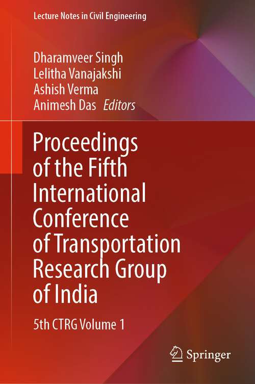 Book cover of Proceedings of the Fifth International Conference of Transportation Research Group of India: 5th CTRG Volume 1 (1st ed. 2022) (Lecture Notes in Civil Engineering #218)