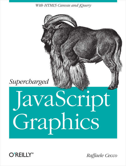 Book cover of Supercharged JavaScript Graphics: with HTML5 canvas, jQuery, and More (O'reilly Ser.)