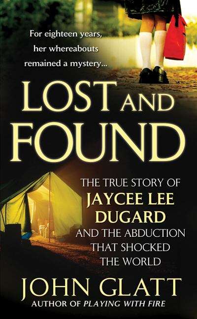 Book cover of Lost And Found: The True Story Of Jaycee Lee Dugard And The Abduction That Shocked The World