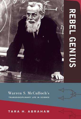 Book cover of Rebel Genius: Warren S. McCulloch's Transdisciplinary Life in Science