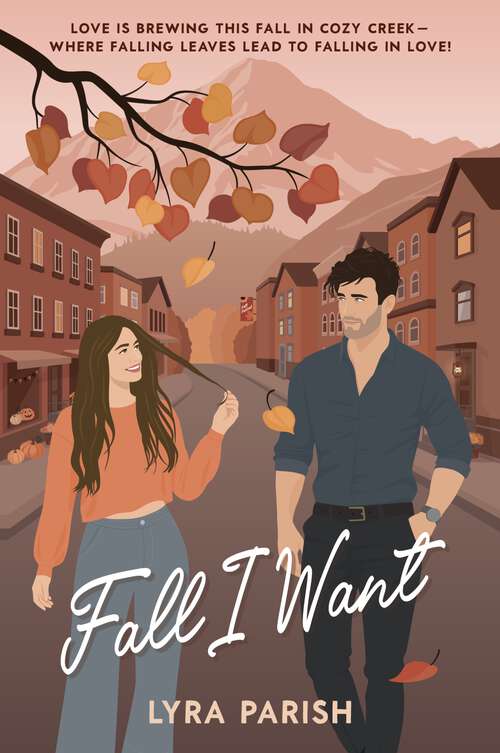 Book cover of Fall I Want: A Novel (Cozy Creek Collection #1)