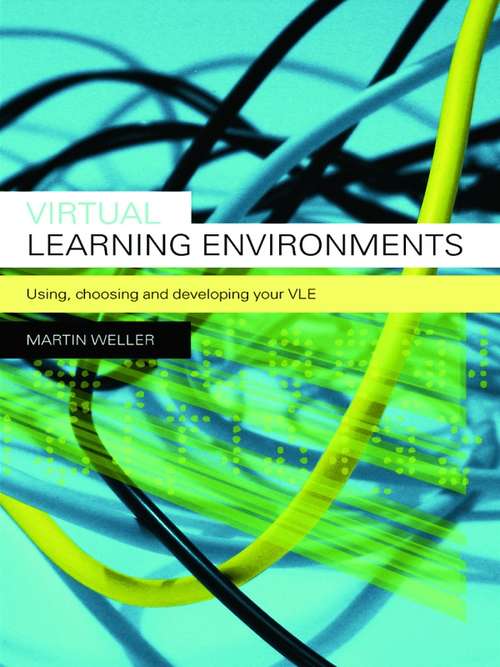 Book cover of Virtual Learning Environments: Using, Choosing and Developing your VLE