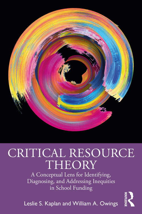 Book cover of Critical Resource Theory: A Conceptual Lens for Identifying, Diagnosing, and Addressing Inequities in School Funding