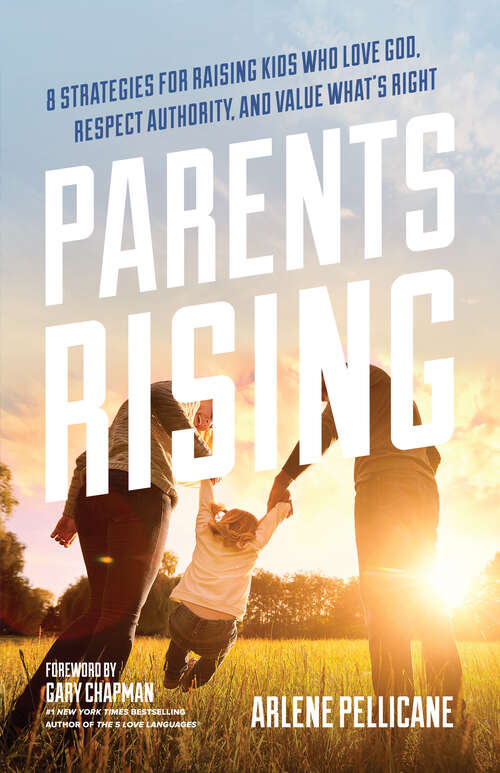 Book cover of Parents Rising: 8 Strategies for Raising Kids Who Love God, Respect Authority, and Value  What's Right