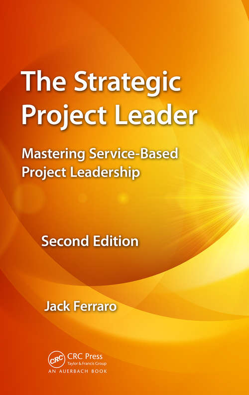 Book cover of The Strategic Project Leader: Mastering Service-Based Project Leadership, Second Edition