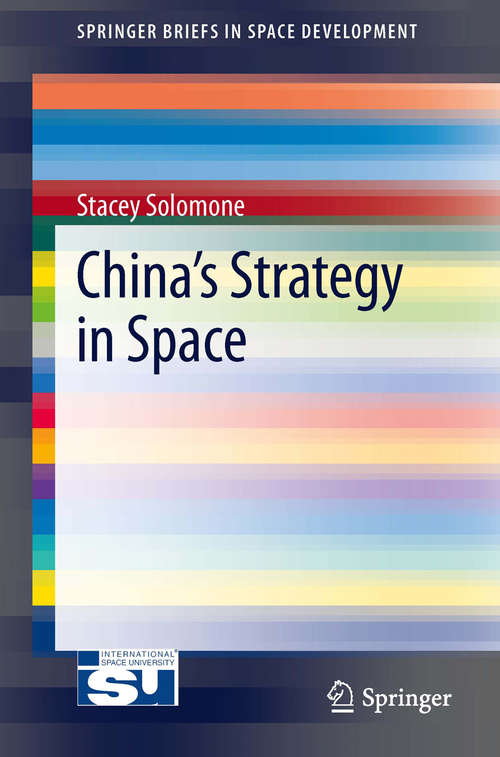 Book cover of China’s Strategy in Space (SpringerBriefs in Space Development)
