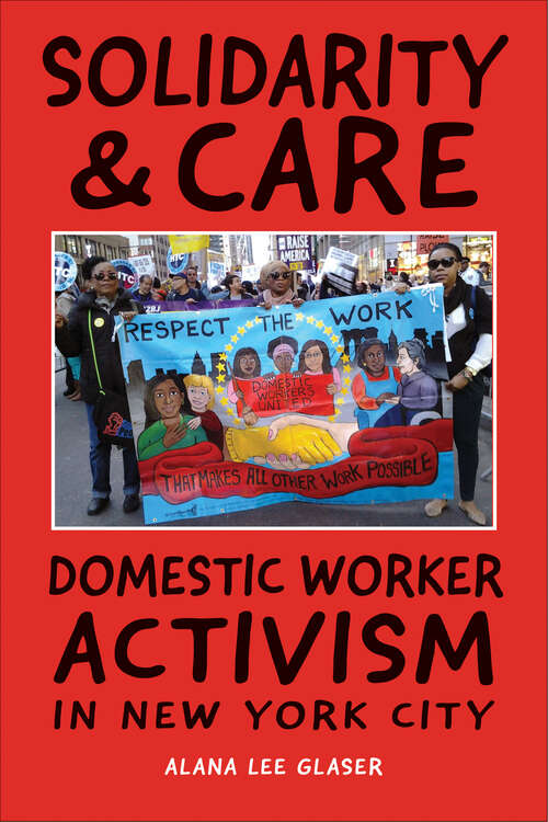 Book cover of Solidarity & Care: Domestic Worker Activism In New York City