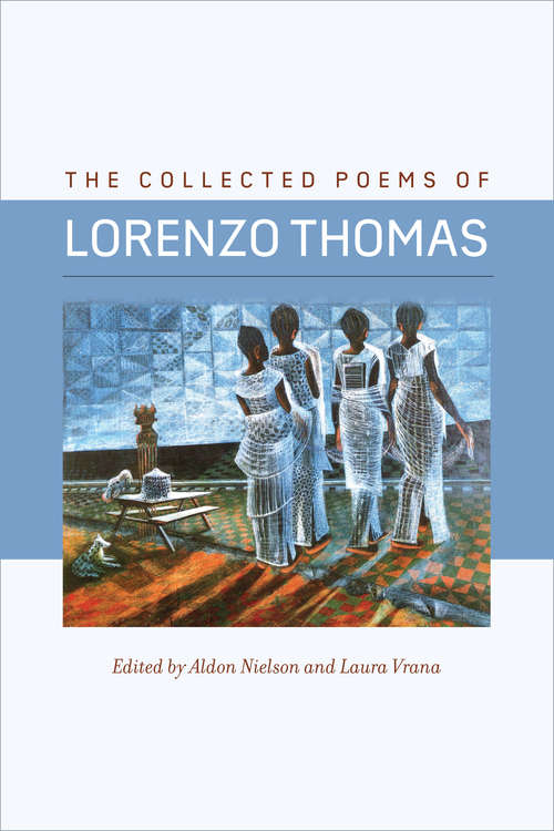 Book cover of The Collected Poems of Lorenzo Thomas (Wesleyan Poetry Series)
